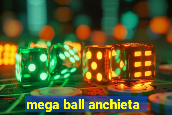 mega ball anchieta